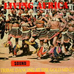 Living Africa "Tribal Dancing at the Gold Mines"