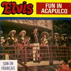 Elvis L'Idole d'Acapulco "Fun in Acapulco"