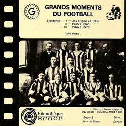 Grands Moments du Football "Des Origines à 1939"