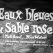 Eaux bleues et Sable rose
