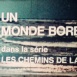 Les Chemins de la Vie "Un Monde boréal"