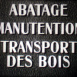 Abattage, Manutention, Transport des Bois