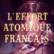 L'Effort atomique Français