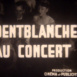 Réclame Dentblanche au Concert
