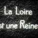 La Loire est une Reine...