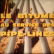 Le Bitume au Service des Pipe-lines
