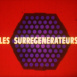 Les Surrégénérateurs