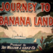 Journey to Banana Land