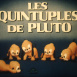 Les Quintuplés de Pluto