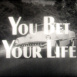 You bet your Life