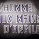 Homme aux Mains d'Argile (L')