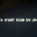Ce n'est plus du Jeu