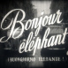 Bonjour Éléphant !
