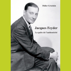 Jacques Feyder La quête de l'Authenticité